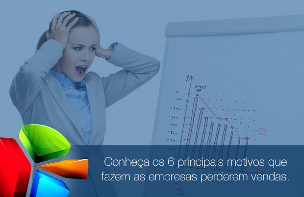 Conheça os 6 principais motivos que fazem as empresas perderem vendas.