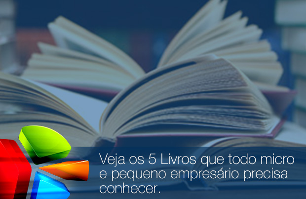 5 Livros que Todo Micro e Pequeno Empresário Precisa Conhecer